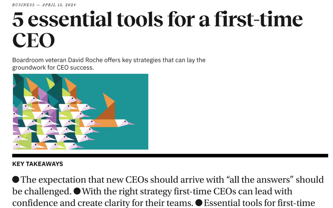 5 essential tools for a first-time CEO  – Boardroom veteran David Roche in Big Think