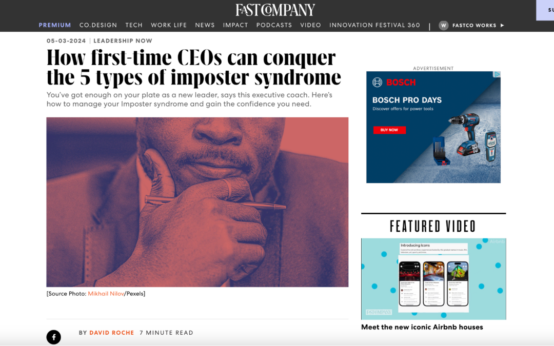 How first-time CEOs can conquer the 5 types of Imposter Syndrome – article by David Roche on FastCompany.com
