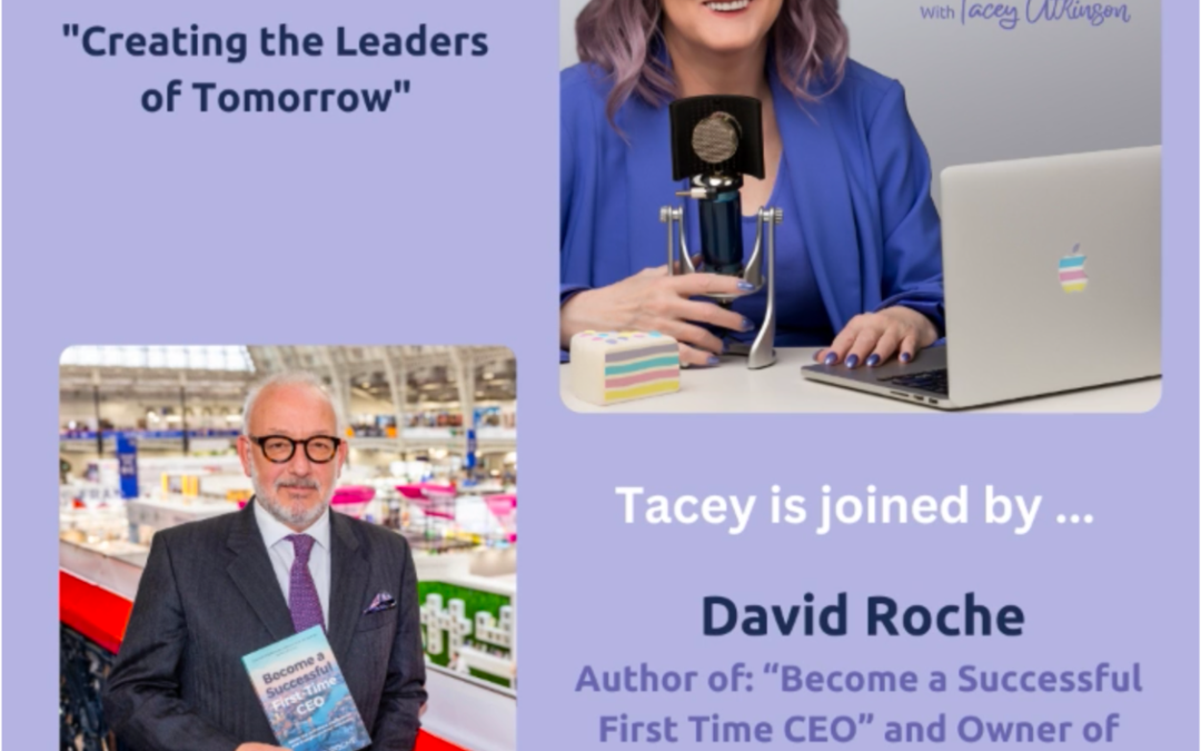 Customers First Podcast – Creating the Leaders of Tomorrow, with David Roche