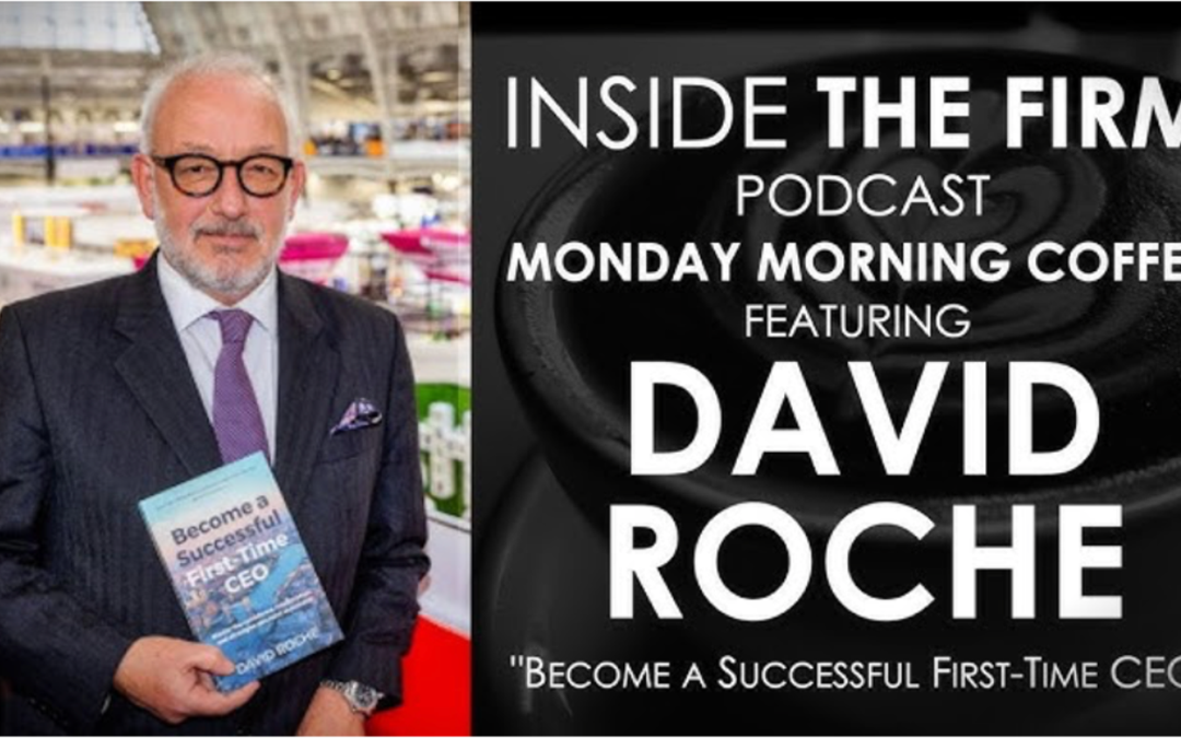 Inside the Firm’s Monday Morning Coffee Podcast with guest David Roche